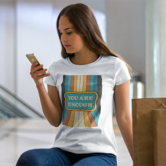 You Are Enough Retro Inspirational Positive Quote T-Shirt