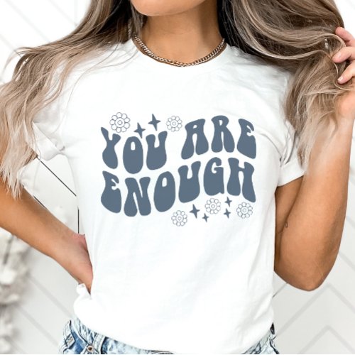 You Are Enough Retro Positivity T_Shirt
