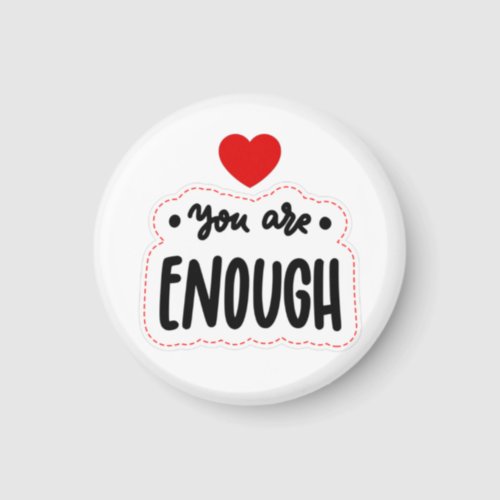 YOU ARE ENOUGH SELF LOVE    MAGNET