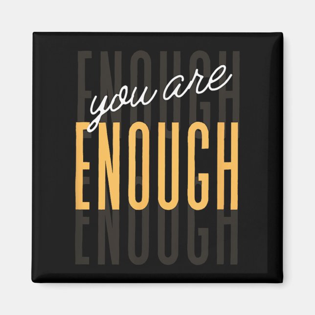 You Are Enough Sitive Gift Tee Uni-adults Black Sm Magnet (Front)