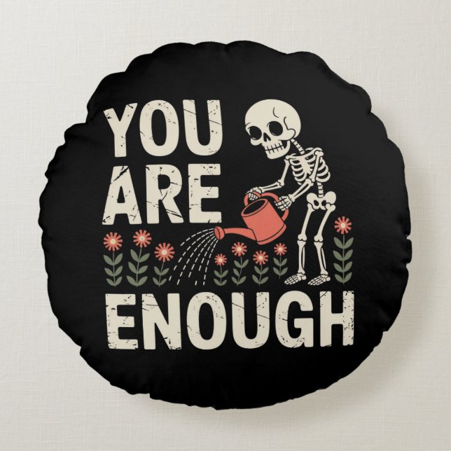You Are Enough Skeleton – Gothic Positive Affirma Round Pillow (Front)