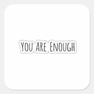 You Are Enough Square Sticker