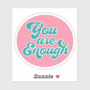 You Are Enough Sticker