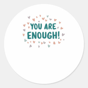 You Are Enough Sticker2 Classic Round Sticker