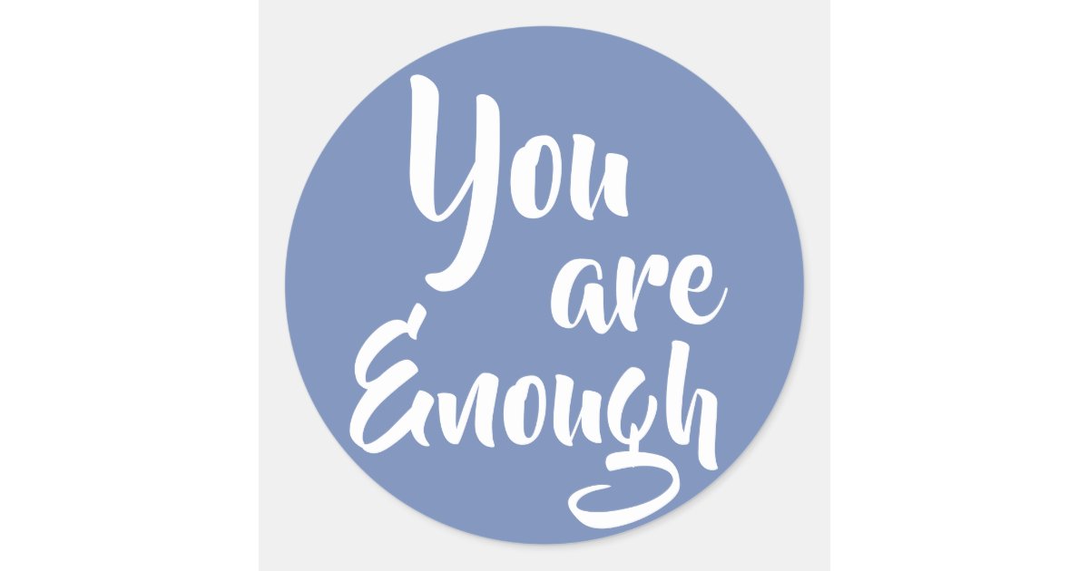 You are enough stickers Zazzle