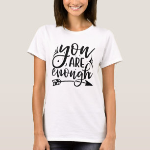 You are enough T-Shirt