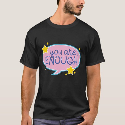 You are Enough T_Shirt