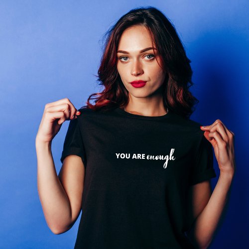 You Are Enough T_Shirt