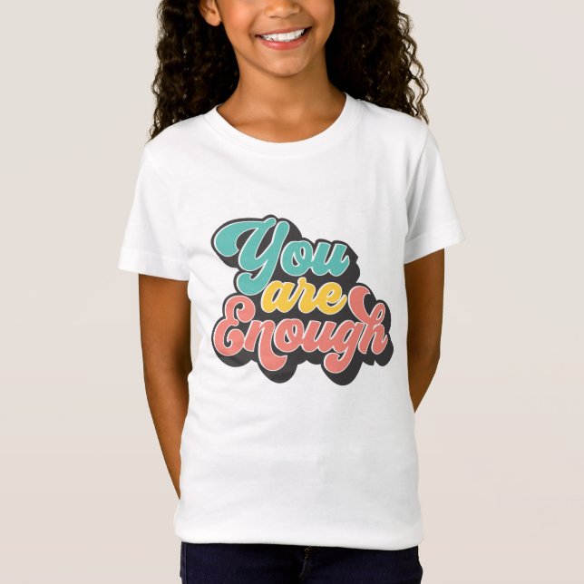 You Are Enough T-Shirt (Front)