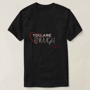 You are Enough T-Shirt