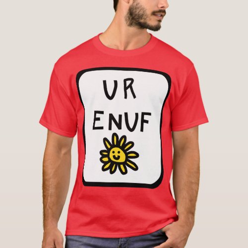You Are Enough U R ENUF with Daisy Graphic T_Shirt