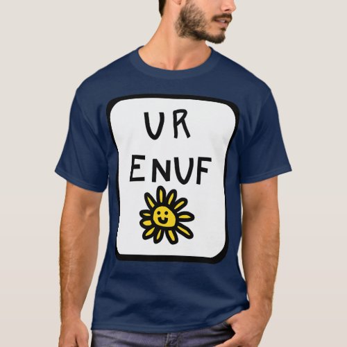 You Are Enough U R ENUF with Daisy Graphic T_Shirt