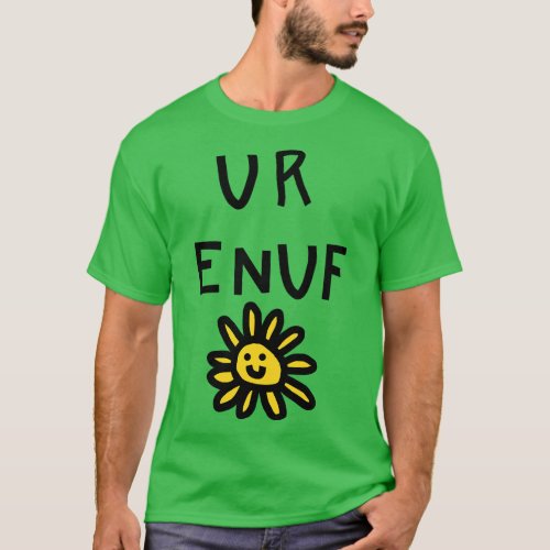 You Are Enough U R ENUF with Daisy Love YoursMessa T_Shirt