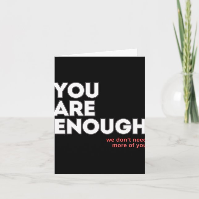 You Are Enough We Don't Need More Of You Sticker  Card (Front)