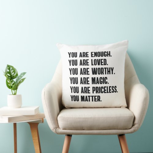 You are Enough You are Loved You Matter Reminder  Throw Pillow