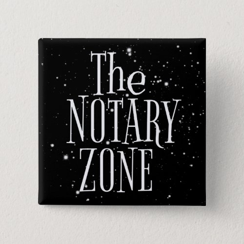 You Are Entering The Notary Zone Pinback Button