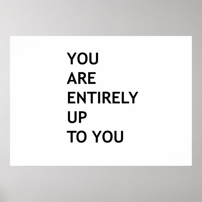 You are entirely up to you poster (Front)