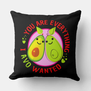 You Are Everything I Avo Wanted Funny Throw Pillow