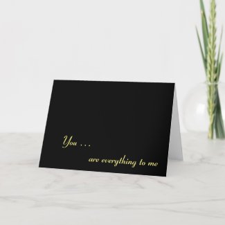 You ... are everything to me card