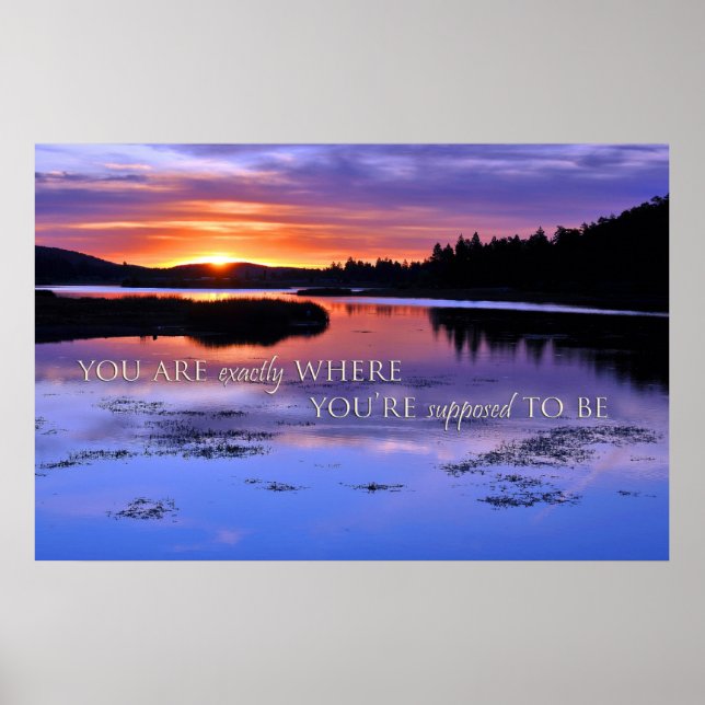 You are exactly where you're supposed to be Poster (Front)