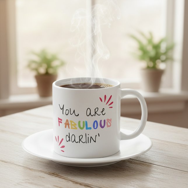 You Are Fabulous Darlin Coffee Mug (Morning reminder: you’re FABULOUS, darlin’—sip it, believe it, live it. ☕✨)
