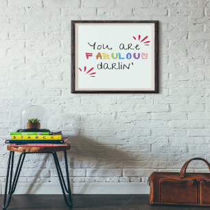 You Are Fabulous Darlin Poster