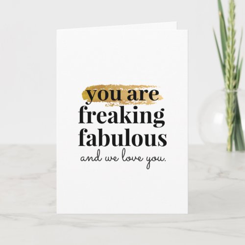 You are Fabulous We Love You Support Card