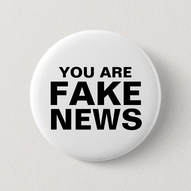 You Are Fake News Button (Front)