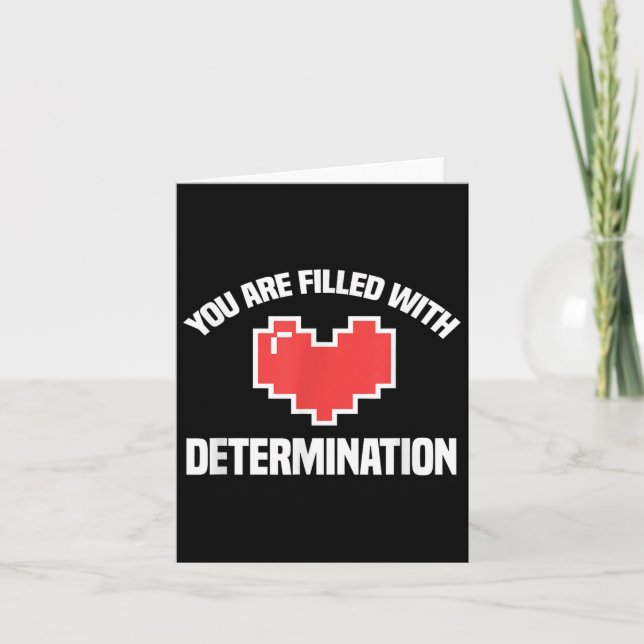 You Are Filled With Determination Funny Gaming Mot Card (Front)