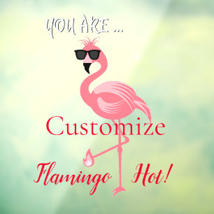 You Are Flamingo Hot Thunder_Cove Window Cling