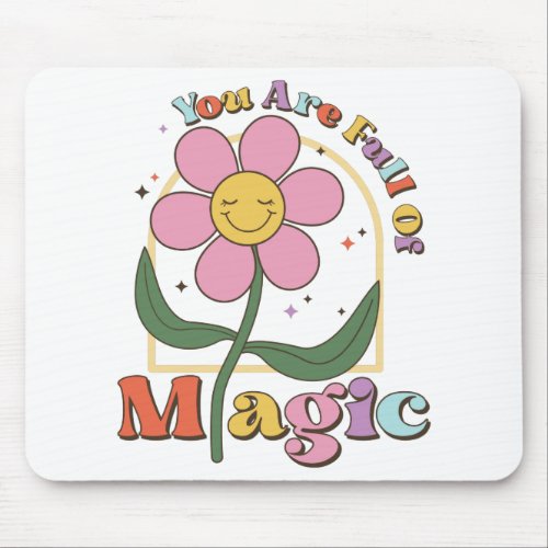 You are Full of Magic positive affirmations Mouse Pad