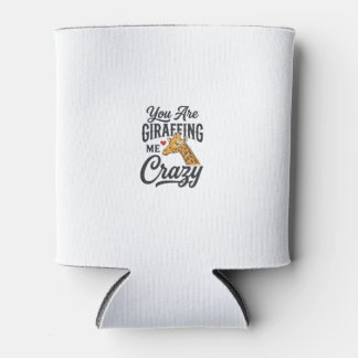 You Are Giraffing Me Crazy Funny Giraffe Shirt_1 Can Cooler
