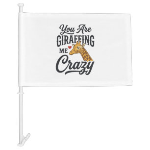 You Are Giraffing Me Crazy Funny Giraffe Shirt_1 Car Flag