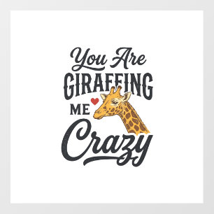 You Are Giraffing Me Crazy Funny Giraffe Shirt_1 Floor Decals