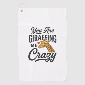 You Are Giraffing Me Crazy Funny Giraffe Shirt_1 Golf Towel