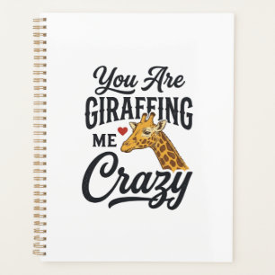 You Are Giraffing Me Crazy Funny Giraffe Shirt_1 Planner
