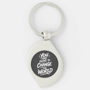 You Are Going to Change the World Keychain