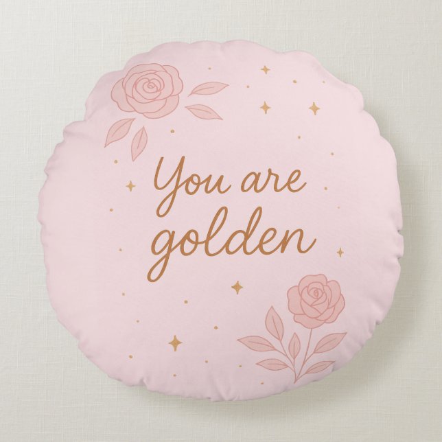 You Are Golden | Pink Aesthetic Floral Design Round Pillow (Front)