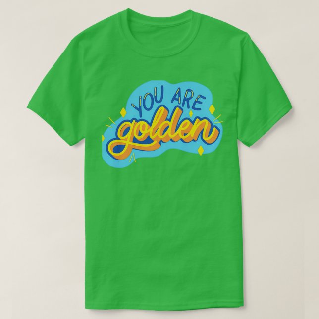 You are golden T-Shirt (Design Front)