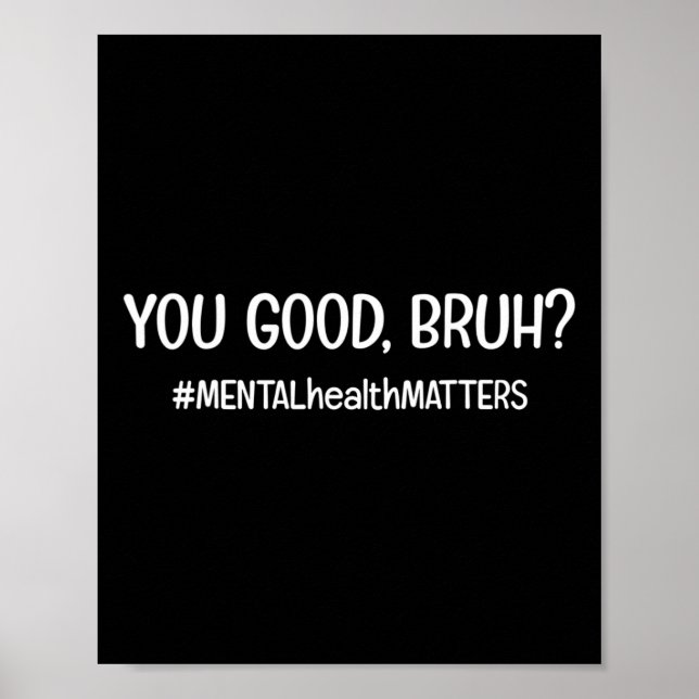 You Are Good Bruh Mental Health Problem  Poster (Front)
