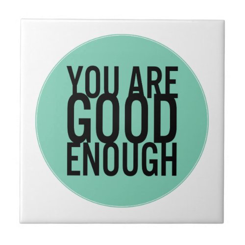 You Are Good Enough Choose Your Own Color Tile