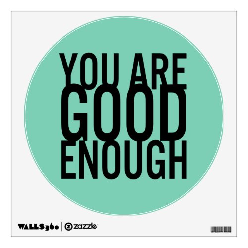 You Are Good Enough Choose Your Own Color Wall Decal