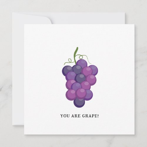 You Are Grape _ Funny Grape Greeting Card
