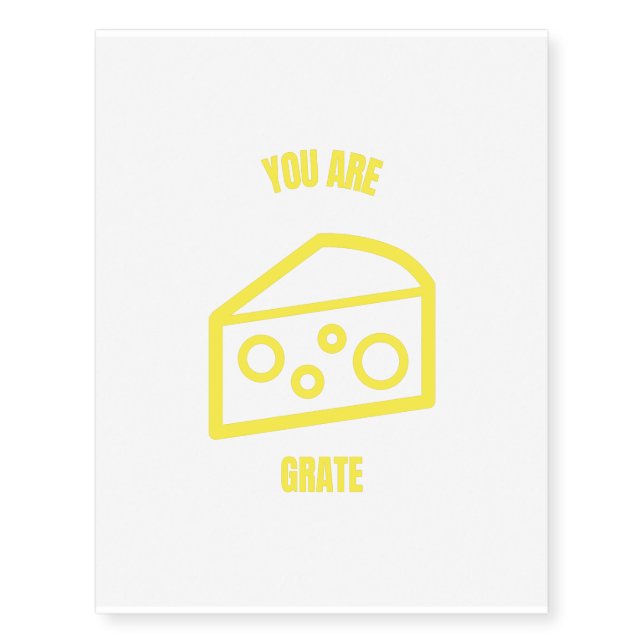 You are grate funny cheese pun jokes temporary tattoos (Front)