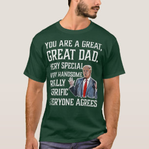 You are great dad Funny Donald Trump Fathers T-Shirt