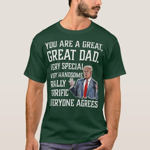 You are great dad  Funny Donald Trump Fathers T_Shirt