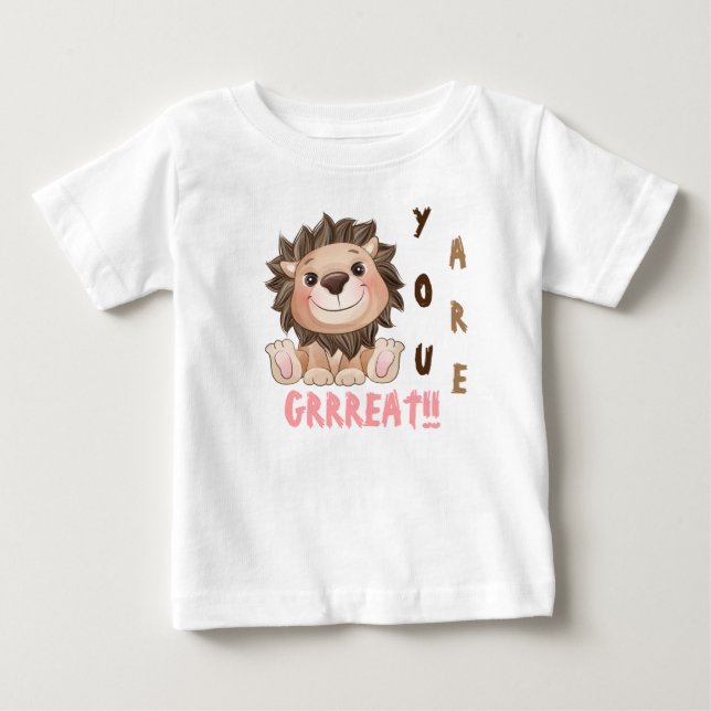 You are Grrreat Cute Lion  Baby T-Shirt (Front)