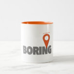 You Are Here - Boring Two-tone Coffee Mug at Zazzle