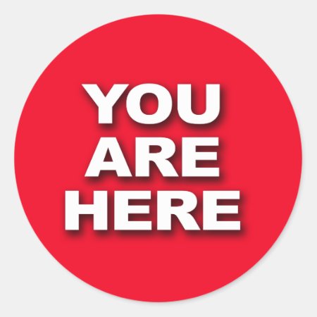 "you Are Here" Classic Round Sticker