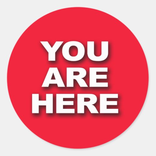 YOU ARE HERE CLASSIC ROUND STICKER